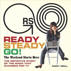 Ready Steady Go!: The Weekend Starts Here: The Definitive Story of the Show That Changed Pop TV Annotated edition цена и информация | Книги об искусстве | kaup24.ee