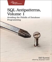 SQL Antipatterns, Volume 1: Avoiding the Pitfalls of Database Programming hind ja info | Majandusalased raamatud | kaup24.ee