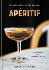 Aperitif: Cocktail Hour the French Way цена и информация | Книги рецептов | kaup24.ee