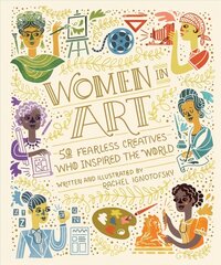 Women In Art: 50 Fearless Creatives Who Inspired the World hind ja info | Ajalooraamatud | kaup24.ee