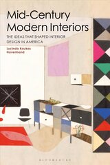 Mid-Century Modern Interiors: The Ideas that Shaped Interior Design in America цена и информация | Книги по архитектуре | kaup24.ee