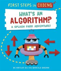 First Steps in Coding: What's an Algorithm?: A splash park adventure! hind ja info | Noortekirjandus | kaup24.ee