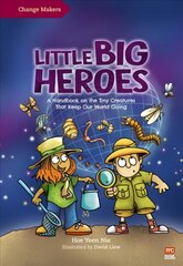 Little Big Heroes: A Handbook on the Tiny Creatures That Keep Our World Going hind ja info | Noortekirjandus | kaup24.ee