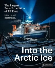 Into the Arctic Ice: The Largest Polar Expedition of All Time цена и информация | Книги по фотографии | kaup24.ee