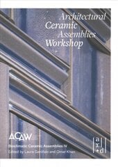 Architectural Ceramic Assemblies Workshop: Bioclimatic Ceramic Assemblies IV цена и информация | Книги по архитектуре | kaup24.ee