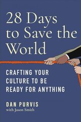 28 Days to Save the World: Crafting Your Culture to Be Ready for Anything hind ja info | Majandusalased raamatud | kaup24.ee