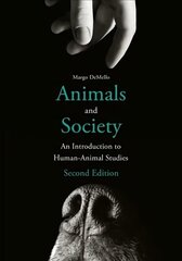 Animals and Society: An Introduction to Human-Animal Studies second edition hind ja info | Ühiskonnateemalised raamatud | kaup24.ee
