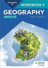 Progress in Geography: Key Stage 3 Workbook 3 (Units 11-15) цена и информация | Развивающие книги | kaup24.ee