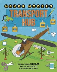 Maker Models: Transport Hub цена и информация | Книги для подростков и молодежи | kaup24.ee