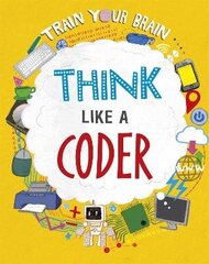 Train Your Brain: Think Like a Coder Illustrated edition hind ja info | Noortekirjandus | kaup24.ee