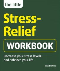 Little Stress-Relief Workbook: Decrease your stress levels and enhance your life hind ja info | Ühiskonnateemalised raamatud | kaup24.ee