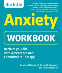 Little Anxiety Workbook: Reclaim your life with Acceptance and Commitment Therapy hind ja info | Ühiskonnateemalised raamatud | kaup24.ee