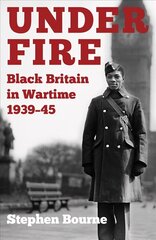 Under Fire: Black Britain in Wartime 1939-45 hind ja info | Ajalooraamatud | kaup24.ee