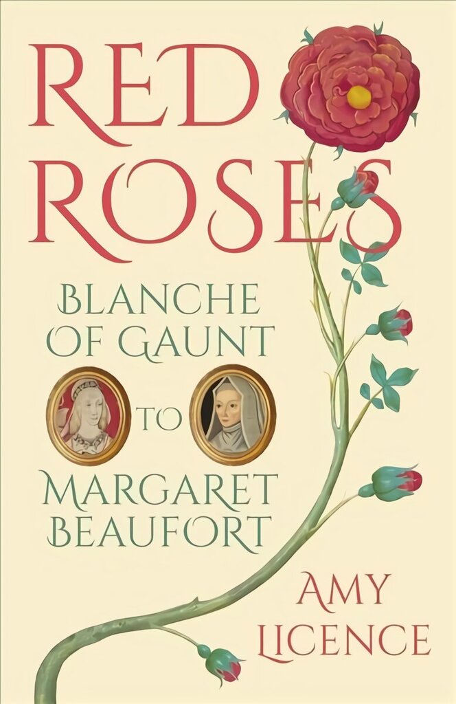 Red Roses: Blanche of Gaunt to Margaret Beaufort цена и информация | Ajalooraamatud | kaup24.ee