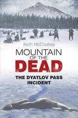 Mountain of the Dead: The Dyatlov Pass Incident hind ja info | Ajalooraamatud | kaup24.ee