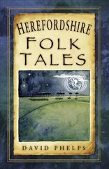 Herefordshire Folk Tales цена и информация | Книги о питании и здоровом образе жизни | kaup24.ee