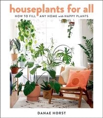 Houseplants for All: How to Fill Any Home with Happy Plants: A Guide to Becoming a Perfect Plant Parent цена и информация | Книги по садоводству | kaup24.ee