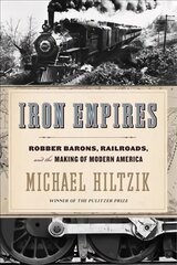 Iron Empires: Robber Barons, Railroads, and the Making of Modern America цена и информация | Исторические книги | kaup24.ee