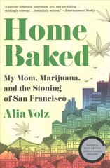 Home Baked: My Mom, Marijuana, and the Stoning of San Francisco цена и информация | Биографии, автобиогафии, мемуары | kaup24.ee