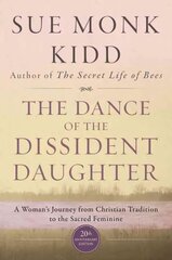 Dance Of The Dissident Daughter: A Woman's Journey From Christian Tradition To The Sacred Feminine hind ja info | Usukirjandus, religioossed raamatud | kaup24.ee