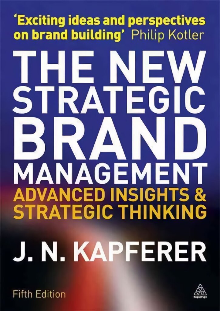 New Strategic Brand Management: Advanced Insights and Strategic Thinking 5th Revised edition hind ja info | Majandusalased raamatud | kaup24.ee