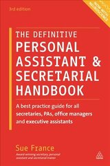 Definitive Personal Assistant & Secretarial Handbook: A Best Practice Guide for All Secretaries, PAs, Office Managers and Executive Assistants 3rd Revised edition hind ja info | Majandusalased raamatud | kaup24.ee