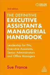 Definitive Executive Assistant & Managerial Handbook: Leadership for PAs, Executive Assistants, Senior Administrators and Office Managers 2nd Revised edition цена и информация | Книги по экономике | kaup24.ee