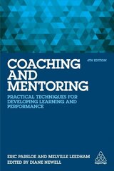 Coaching and Mentoring: Practical Techniques for Developing Learning and Performance 4th Revised edition цена и информация | Книги по экономике | kaup24.ee