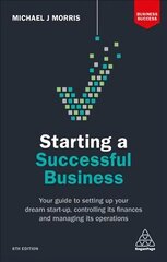 Starting a Successful Business: Your Guide to Setting Up Your Dream Start-up, Controlling its Finances and Managing its Operations 8th Revised edition hind ja info | Majandusalased raamatud | kaup24.ee