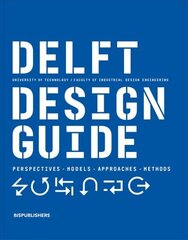 Delft Design Guide (revised edition): Perspectives - Models - Approaches - Methods Revised edition hind ja info | Kunstiraamatud | kaup24.ee