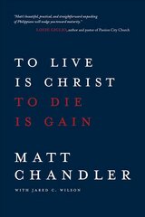 To Live Is Christ to Die Is Gain hind ja info | Usukirjandus, religioossed raamatud | kaup24.ee