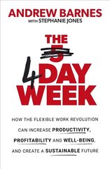 4 Day Week: How the Flexible Work Revolution Can Increase Productivity, Profitability and Well-being, and Create a Sustainable Future цена и информация | Книги по экономике | kaup24.ee