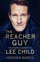 Reacher Guy: The Authorised Biography of Lee Child цена и информация | Биографии, автобиогафии, мемуары | kaup24.ee