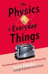 Physics of Everyday Things: The Extraordinary Science Behind an Ordinary Day hind ja info | Majandusalased raamatud | kaup24.ee