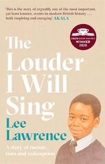 Louder I Will Sing: A story of racism, riots and redemption: Winner of the 2020 Costa Biography Award hind ja info | Elulooraamatud, biograafiad, memuaarid | kaup24.ee