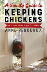 Family Guide To Keeping Chickens: How to choose and care for your first chickens 2nd Revised edition hind ja info | Tervislik eluviis ja toitumine | kaup24.ee