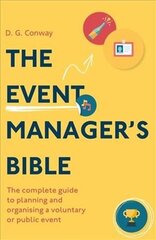 Event Manager's Bible 3rd Edition: The Complete Guide to Planning and Organising a Voluntary or Public Event цена и информация | Книги о питании и здоровом образе жизни | kaup24.ee