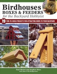 Birdhouses, Boxes & Feeders for the Backyard Hobbyist: 19 Fun-to-Build Projects for Attracting Birds to Your Backyard hind ja info | Tervislik eluviis ja toitumine | kaup24.ee