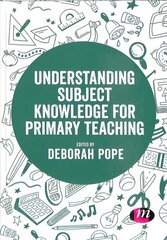 Understanding Subject Knowledge for Primary Teaching hind ja info | Ühiskonnateemalised raamatud | kaup24.ee