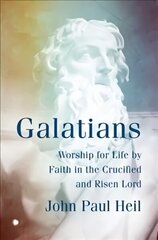 Galatians: Worship for Life by Faith in the Crucified and Risen Lord цена и информация | Духовная литература | kaup24.ee