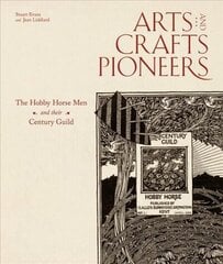 Arts and Crafts Pioneers: The Hobby Horse Men and their Century Guild hind ja info | Kunstiraamatud | kaup24.ee