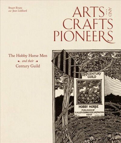 Arts and Crafts Pioneers: The Hobby Horse Men and their Century Guild цена и информация | Kunstiraamatud | kaup24.ee