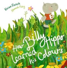 How Billy Hippo Learned His Colours цена и информация | Книги для малышей | kaup24.ee