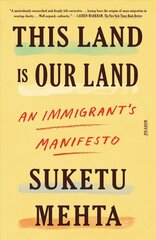 This Land Is Our Land: An Immigrant's Manifesto hind ja info | Ühiskonnateemalised raamatud | kaup24.ee