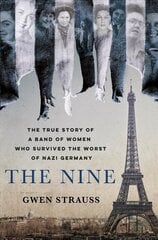 Nine: The True Story of a Band of Women Who Survived the Worst of Nazi Germany hind ja info | Ajalooraamatud | kaup24.ee