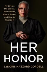 Her Honor: My Life on the Bench...What Works, What's Broken, and How to Change It hind ja info | Elulooraamatud, biograafiad, memuaarid | kaup24.ee
