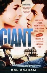 Giant: Elizabeth Taylor, Rock Hudson, James Dean, Edna Ferber, and the Making of a Legendary American Film цена и информация | Биографии, автобиогафии, мемуары | kaup24.ee