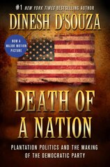 Death of a Nation: Plantation Politics and the Making of the Democratic Party hind ja info | Ühiskonnateemalised raamatud | kaup24.ee