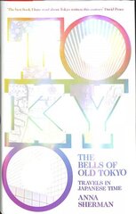 Bells of Old Tokyo: Travels in Japanese Time hind ja info | Reisiraamatud, reisijuhid | kaup24.ee