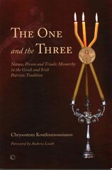 One and the Three: Nature, Person and Triadic Monarchy in the Greek and Irish Patristic Tradition hind ja info | Usukirjandus, religioossed raamatud | kaup24.ee